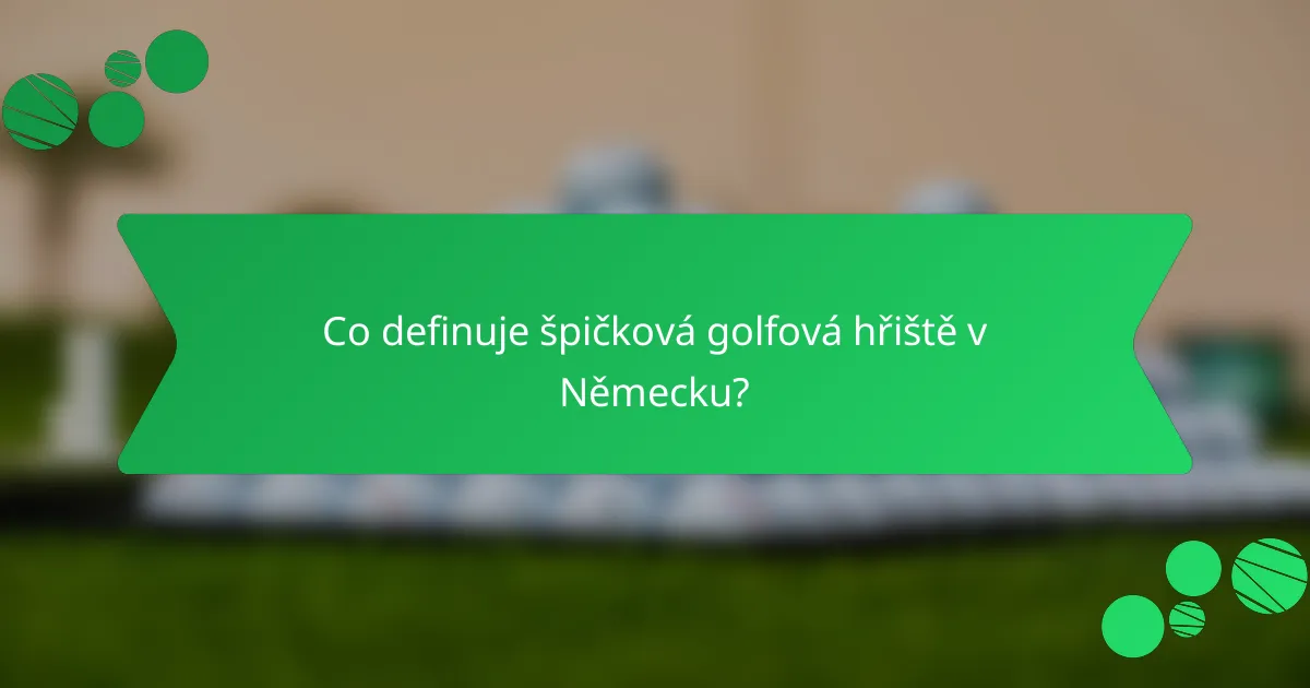 Co definuje špičková golfová hřiště v Německu?