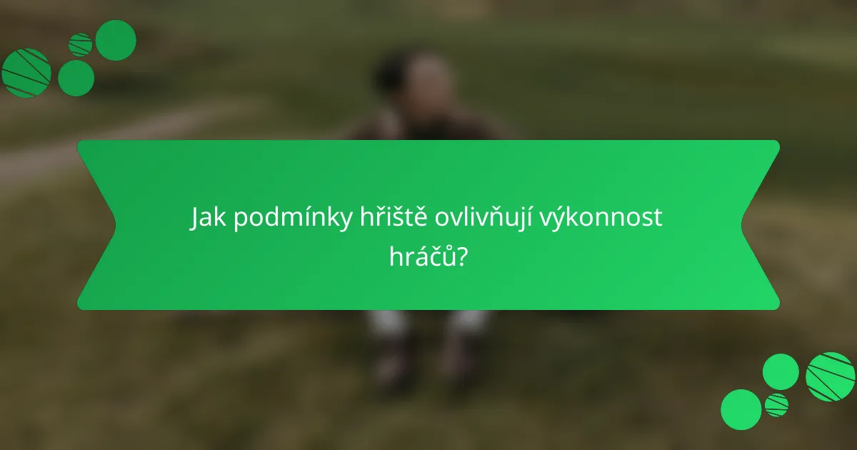 Jak podmínky hřiště ovlivňují výkonnost hráčů?