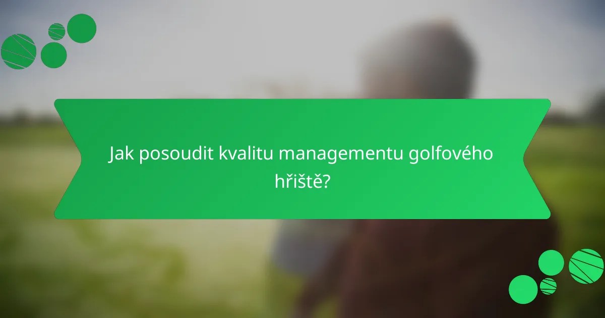 Jak posoudit kvalitu managementu golfového hřiště?