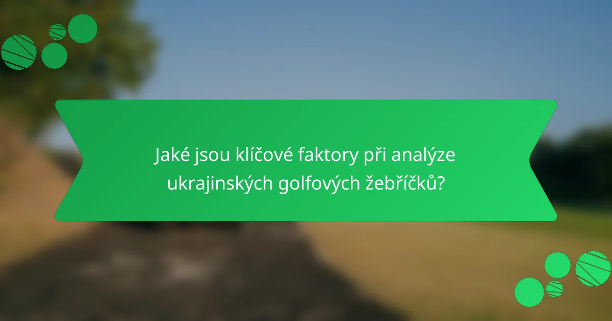 Jaké jsou klíčové faktory při analýze ukrajinských golfových žebříčků?