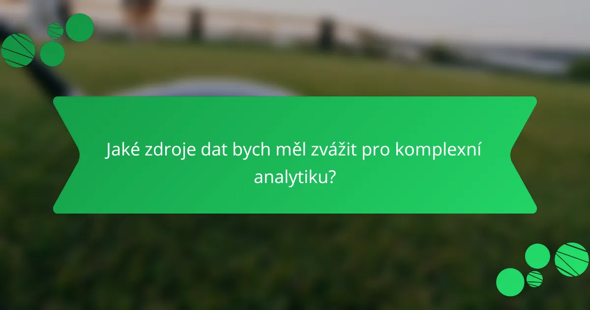 Jaké zdroje dat bych měl zvážit pro komplexní analytiku?