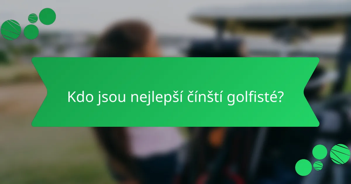 Kdo jsou nejlepší čínští golfisté?